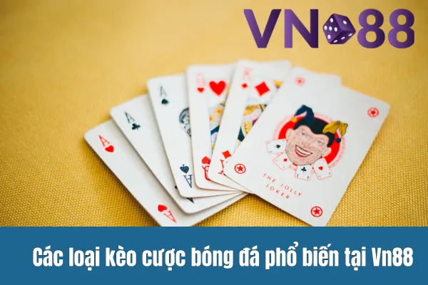 Các loại kèo cược bóng đá phổ biến tại Vn88