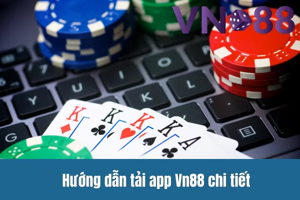 Hướng dẫn tải app Vn88 chi tiết