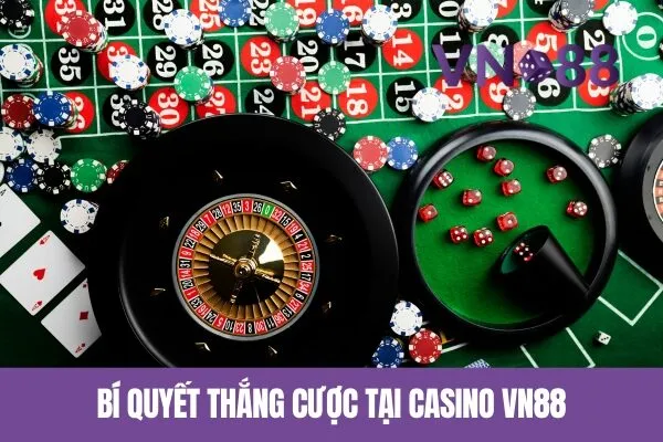 Bí Quyết Thắng Cược Tại Casino Vn88