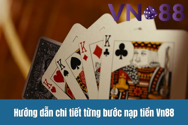 Hướng dẫn chi tiết từng bước nạp tiền Vn88