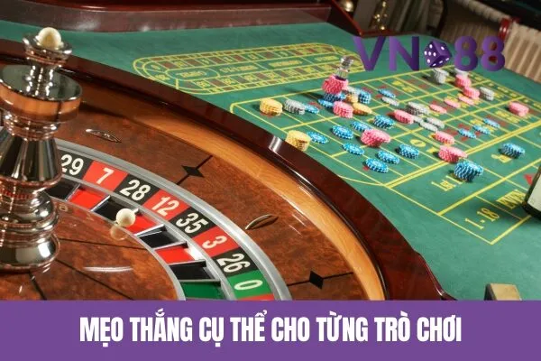 Mẹo Thắng Cụ Thể Cho Từng Trò Chơi