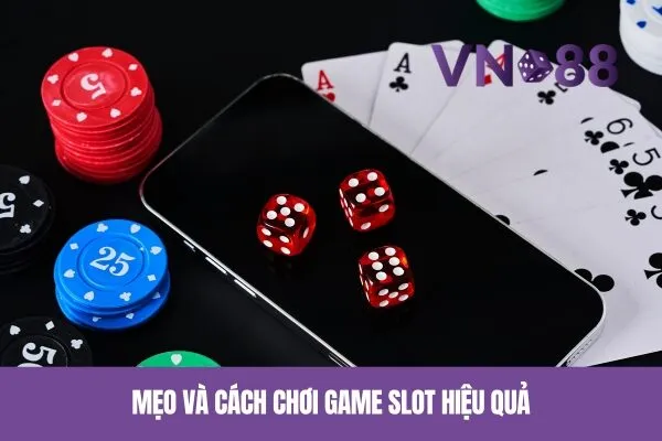 Mẹo và cách chơi game slot vn88 hiệu quả