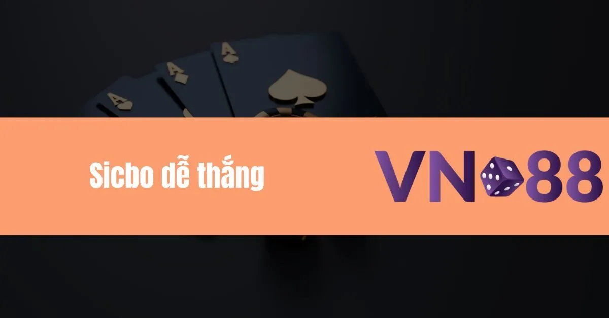 Sicbo dễ thắng