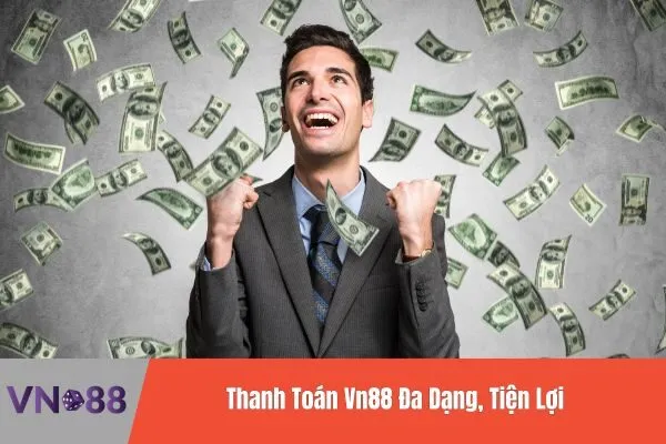 Thanh Toán Vn88 Đa Dạng, Tiện Lợi