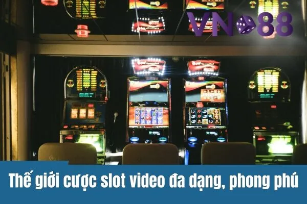 Vn88 – Trải Nghiệm Cược Slot Video, Game Slot Hấp Dẫn