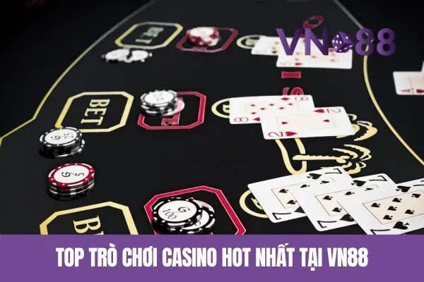 Top Trò Chơi Casino Hot Nhất Tại Vn88