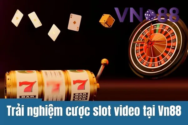 Vn88 – Trải Nghiệm Cược Slot Video, Game Slot Hấp Dẫn